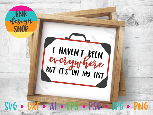 I Haven't Been Everywhere SVG SVG BNRDesignShop 