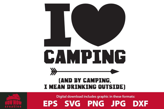 I Heart (Love) Camping - Funny Camping Quote Cutting File SVG Bow Wow Creative 