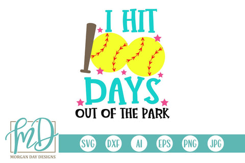 I Hit 100 Days Out Of The Park Softball SVG Morgan Day Designs 