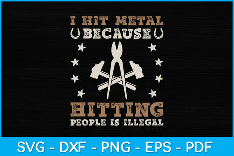 I Hit Metal Because Hitting People Is Illegal Blacksmith Svg Cutting File SVG artprintfile 