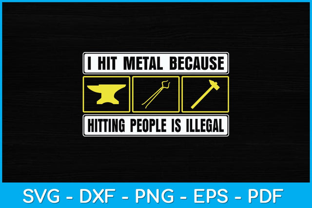 I Hit Metal Because Hitting People Is Illegal Blacksmith Svg Cutting File SVG artprintfile 