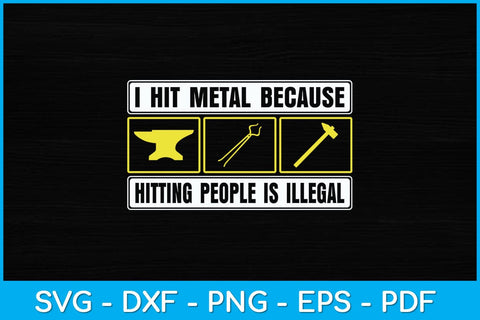 I Hit Metal Because Hitting People Is Illegal Blacksmith Svg Cutting File SVG artprintfile 