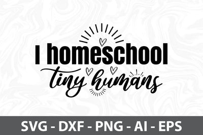 I homeschool tiny humans SVG SVG orpitasn 