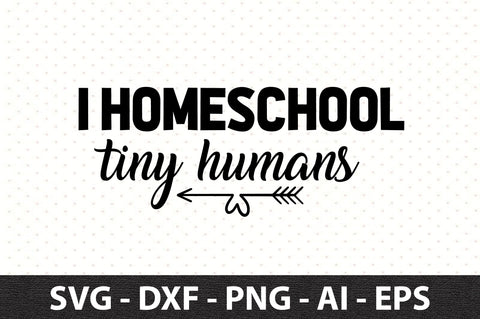 I homeschool tiny humans svg SVG orpitasn 