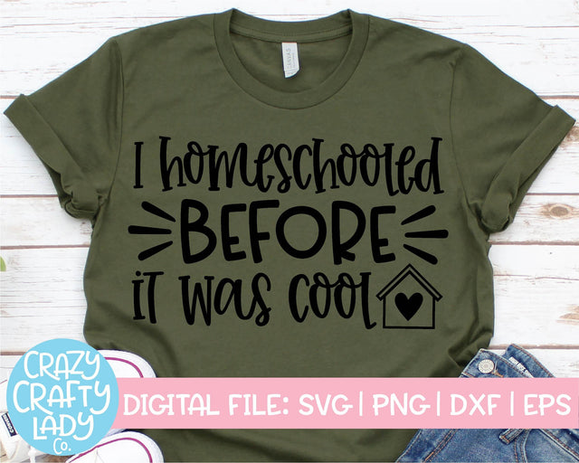 I Homeschooled Before It Was Cool | Mom | Funny School Quote SVG Cut File SVG Crazy Crafty Lady Co. 