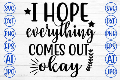 I Hope Everything Comes Out Okay SVG Cut File SVG Syaman 