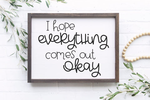 I Hope Everything Comes Out Okay SVG Morgan Day Designs 