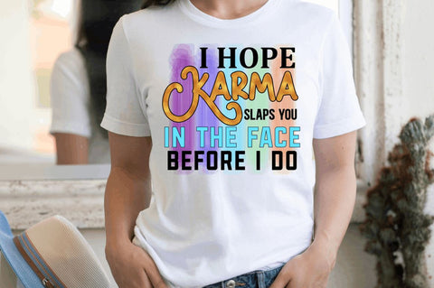 I hope karma slaps you in the face before I do Sublimation PNG Sublimation Regulrcrative 