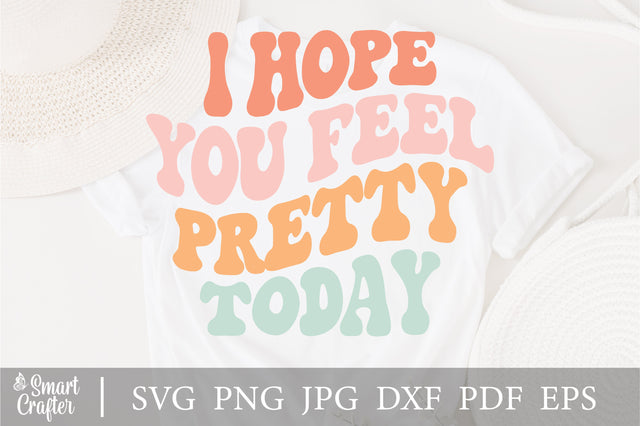 I Hope You Feel Pretty Today Svg, Retro Positive Svg, Motivational Svg, Woman Quote Svg Png Dxf Eps files Cameo Cricut SVG Fauz 