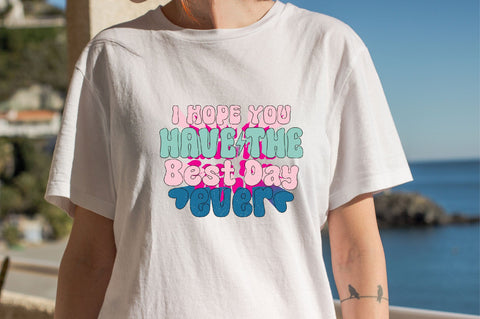 I Hope You Have the Best Day ever Sublimation SVGArt 