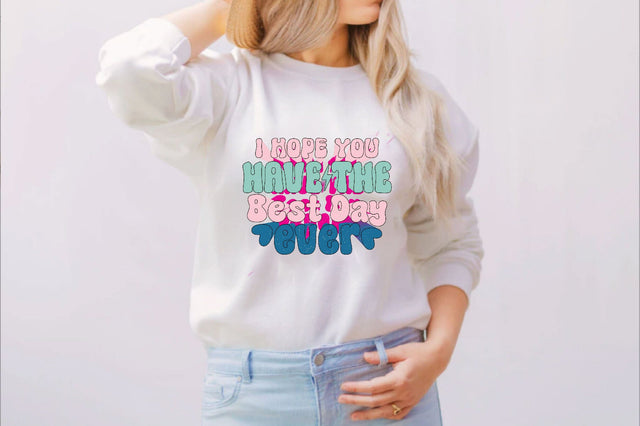 I Hope You Have the Best Day ever Sublimation SVGArt 