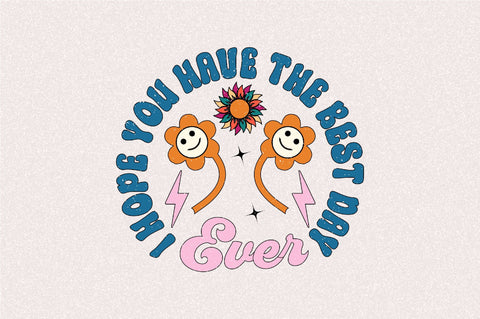 I Hope You Have the Best Day ever Sublimation SVGArt 
