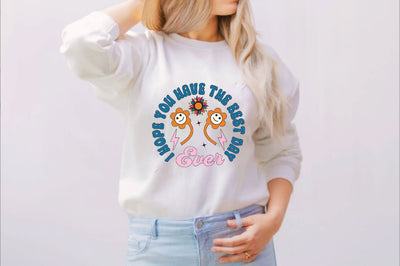 I Hope You Have the Best Day ever Sublimation SVGArt 