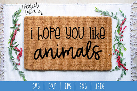 I Hope You Like Animals Doormat SVG SavoringSurprises 