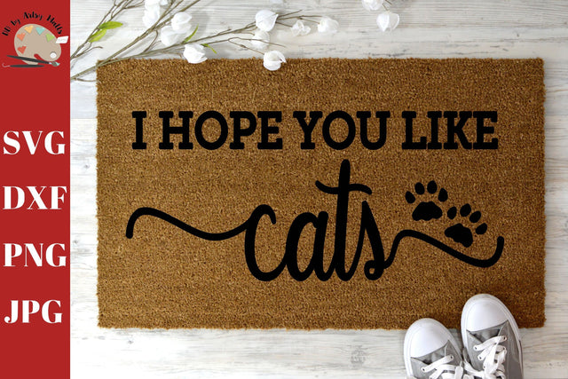 I Hope You Like Cats welcome mat - Diy funny doormat quote - funny welcome sign decal svg dxf SVG The Artsy Spot 