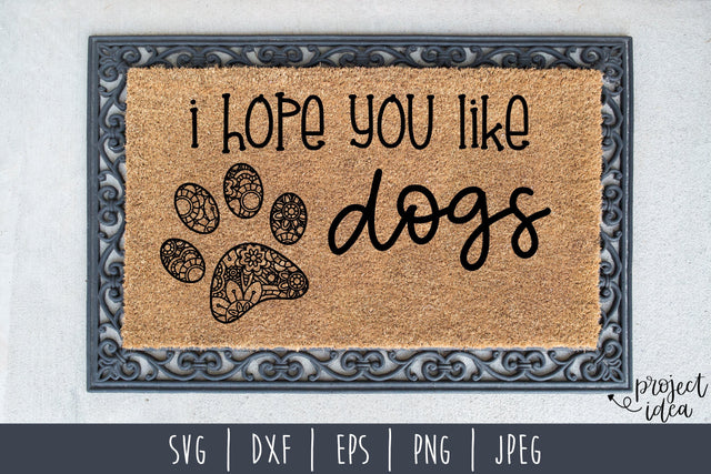 I Hope You Like Dogs Doormat SVG SavoringSurprises 