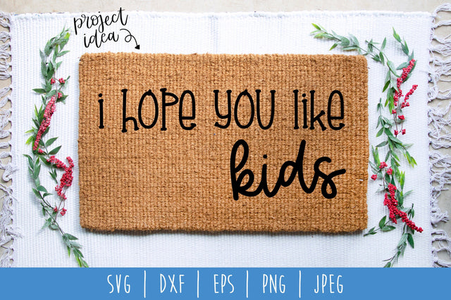I Hope You Like Kids Doormat SVG SavoringSurprises 