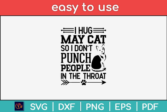 I Hug My Cat So I Don't Punch People In The Throat Svg Design SVG artprintfile 