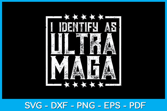 I Identify As Ultra Maga SVG PNG PDF Cut File SVG Creativedesigntee 