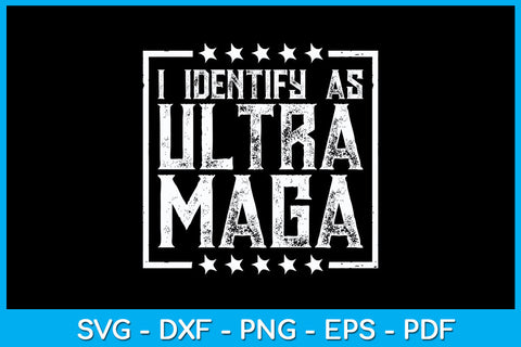 I Identify As Ultra Maga SVG PNG PDF Cut File SVG Creativedesigntee 