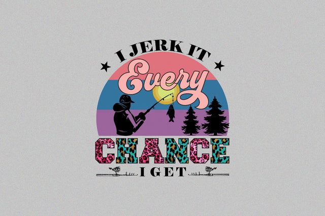 i jerk it every chance i get Sublimation SVGArt 