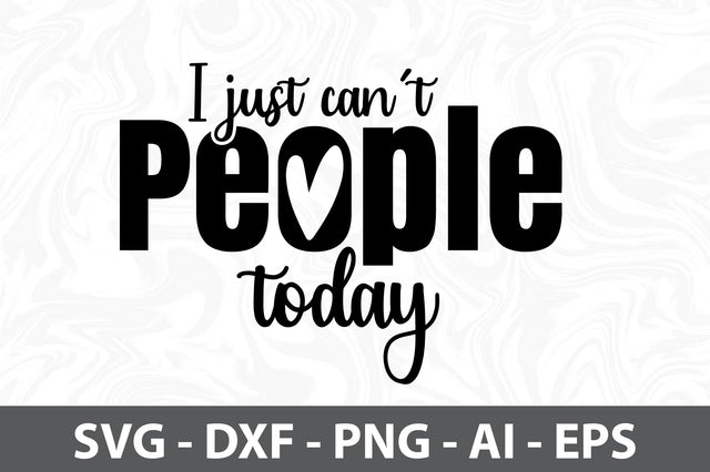 I just canot people today svg SVG orpitasn 