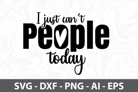 I just canot people today svg SVG orpitasn 