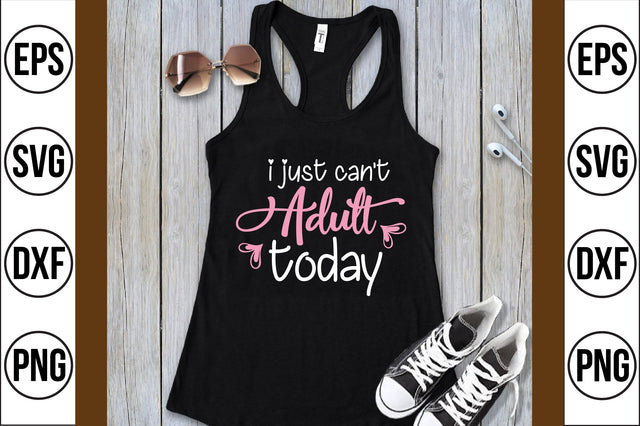 i just can't adult today svg SVG shah alam 