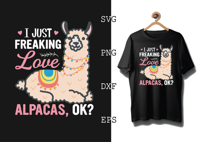 I Just Freaking Love Alpacas Svg, Alpaca Svg, Cute Llama Svg, Girl Llama, Svg SVG DesignTShirt 
