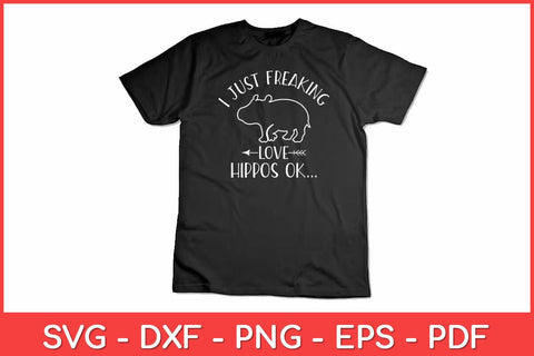 I Just Freaking Love Hippos OK Baby Hippo Lover Svg Design SVG artprintfile 