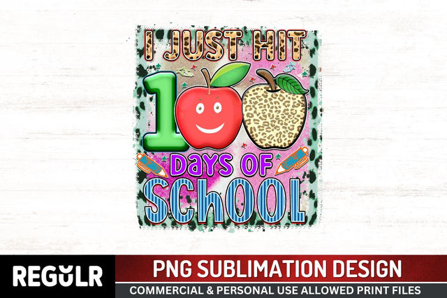 I just hit 100 days of school Sublimation PNG, 100 Days Of School Sublimation Design Sublimation Regulrcrative 