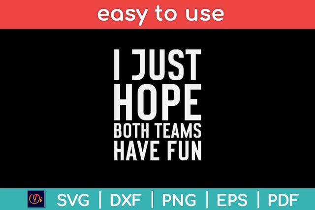 I Just Hope Both Teams Have Fun Svg Design SVG artprintfile 