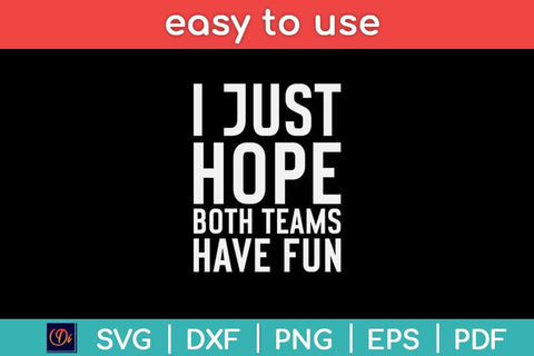 I Just Hope Both Teams Have Fun Svg Design SVG artprintfile 