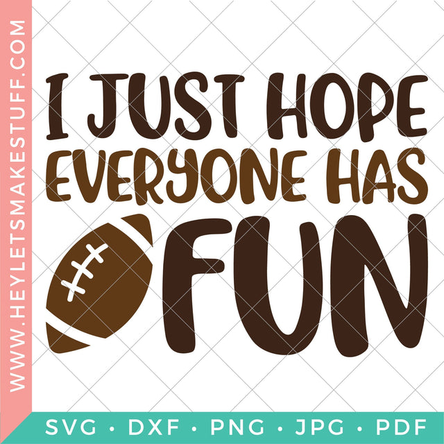 I Just Hope Everyone Has Fun SVG Hey Let's Make Stuff 
