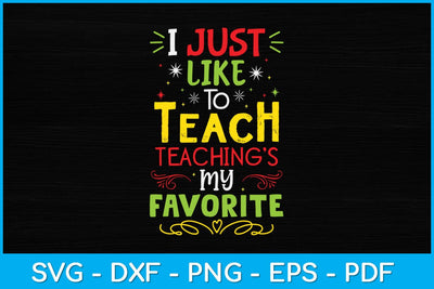 I Just Like To Teach Teachings My Favorite Svg Design SVG artprintfile 