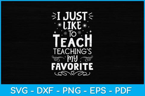 I Just Like To Teach Teachings My Favorite Svg File SVG artprintfile 