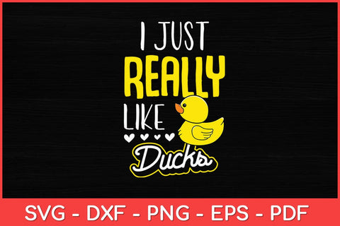 I Just Really Like Ducks Duck Lover Duckling Svg Design SVG artprintfile 