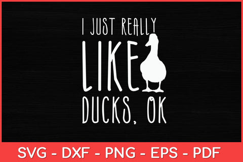 I Just Really Like Ducks - Duck Lover Svg Design SVG artprintfile 