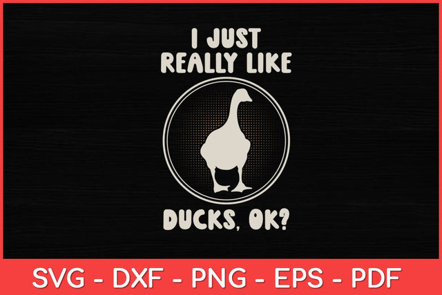 I Just Really Like Ducks Ok Funny Svg Design SVG artprintfile 