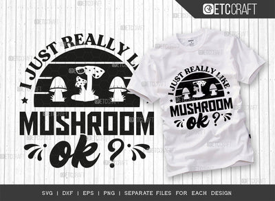 I Just Really Like Mushroom Ok SVG Cut File, Mushroom Hunting Svg, Mushroom Svg, Funny Mushroom, Morel Hunting Svg, Mushroom Quotes, Typography Design, SVG ETC Craft 