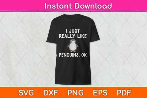 I Just Really Like Penguins OK Svg Design SVG artprintfile 