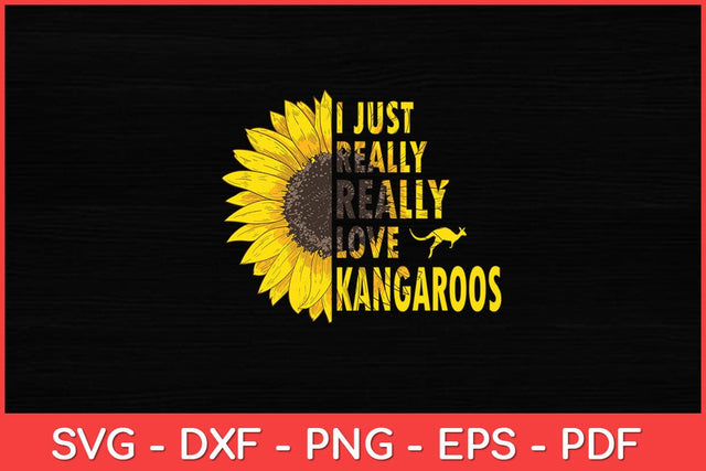 I Just Really Love Kangaroos Sunflower Svg Cut File | Kangaroos Svg SVG artprintfile 