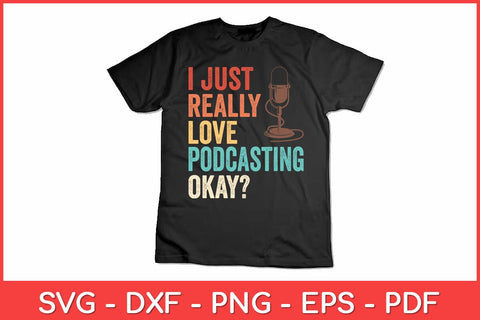 I Just Really Love Love Podcasting Okay Svg Design SVG artprintfile 
