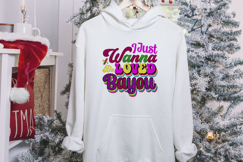 I Just Wanna Be Loved Bayou Sublimation SVGArt 