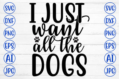 I Just Want All The Dogs SVG Design SVG Syaman 