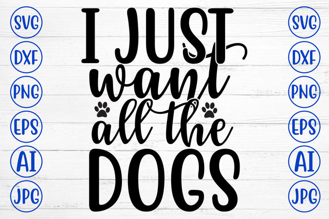I Just Want All The Dogs SVG Design SVG Syaman 