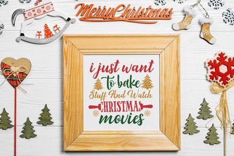 I Just Want To Bake Stuff And Watch Christmas Movies SVG Angelina750 