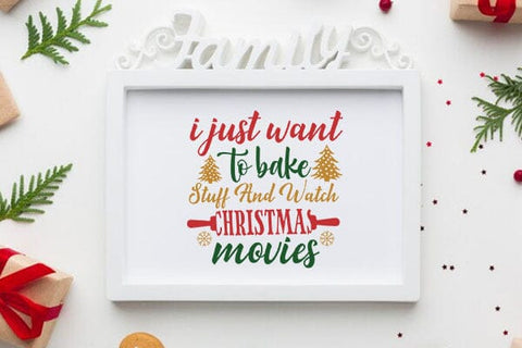 I Just Want To Bake Stuff And Watch Christmas Movies SVG Angelina750 