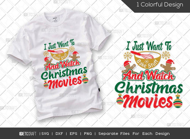 I Just Want To Bake Stuff And Watch Christmas Movies SVG Cut File | Baking Team Svg | Christmas Cookies Svg | Santa Svg | Family Christmas Svg | Merry Christmas Svg | Christmas T-shirt Design SVG ETC Craft 