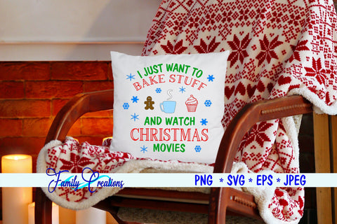 I Just Want To Bake Stuff And Watch Christmas Movies SVG Family Creations 